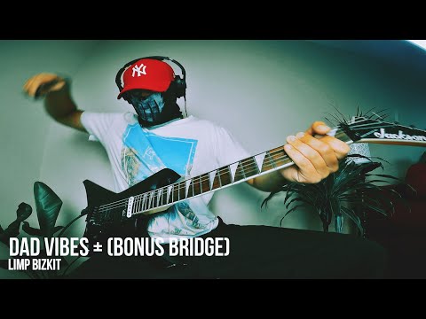 Limp Bizkit   Dad Vibes + BONUS BREAKDOWN (Guitar Cover)