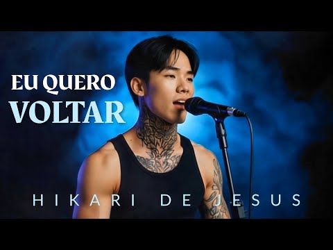 HIKARI DE JESUS - Eu Quero Voltar (CLIPE OFICIAL) | Música Gospel | Louvor | Louvores 