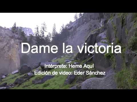 Dame la Victoria-Heme Aquí