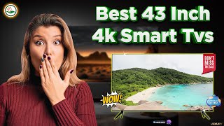 ✅ Top 5: Best 43 Inch 4k Smart Tvs [Top 43 Inch 4K TV Reviews] { Reviews }