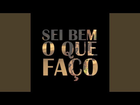 Sei Bem o Que Faço