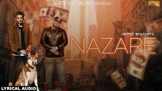 Nazare (Lyrical Audio) Jaypee Multani | Latest Punjabi Songs 2017 | New Punjabi Song