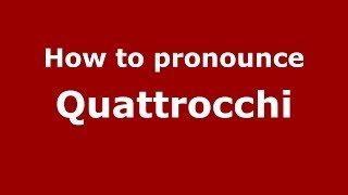 How to pronounce Quattrocchi