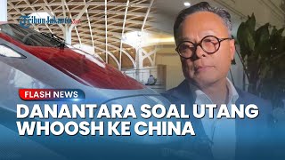 Danantara Pastikan Terus Negosiasi dengan China Terkait Utang Whoosh: Nggak Usah Khawatir