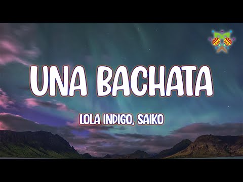 Lola Indigo, Saiko - UNA BACHATA ( Letra/Lyrics )