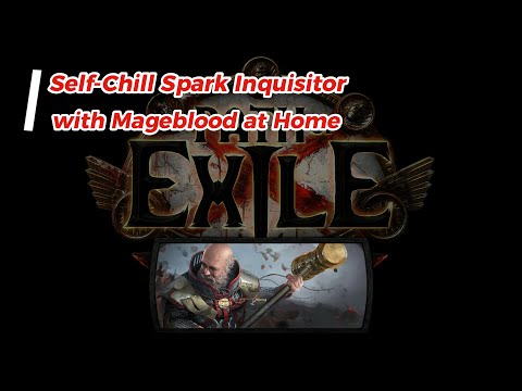 Self-Chill Spark Inquisitor with Mageblood at Home - Build Guide