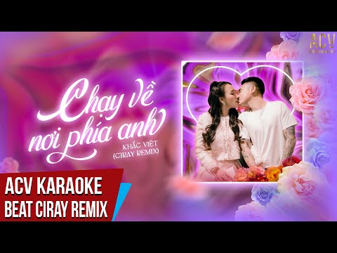 Karaoke | Chạy Về Nơi Phía Anh - Khắc Việt x Thảo Bebe | Beat Ciray Remix