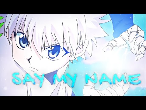 Killua - Say My Name💙[Edit/AMV]