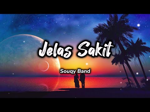 Jelas Sakit - Souqy Band (Lirik)