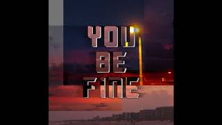 You Be Fine Music Video