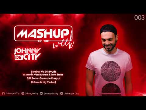 Sentinel Vs E. Prydz Vs AvB & Tom Staar - Still Better Generate Encrypt (Johnny de City Mashup) #003