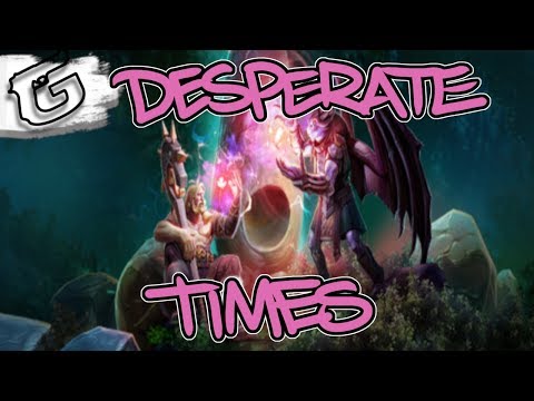Desperate Times (Not a GUIDE) - May 13, 2019