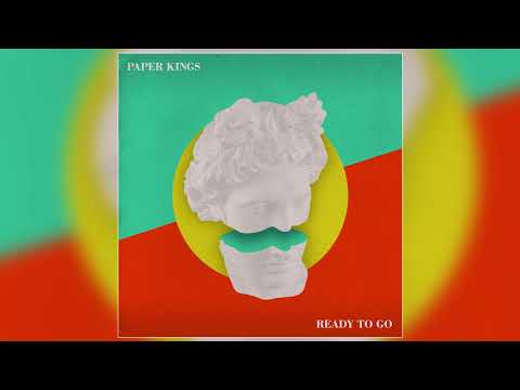 Paper Kings - "Ready To Go" (Official Audio)