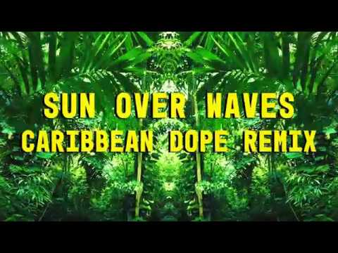 Sun Over Waves - Caribbean Dope Remix (Official Lyric Video)