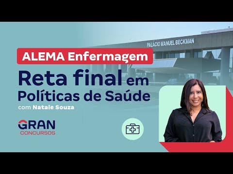 Concurso ALEMA Enfermagem: Reta final em Políticas de Saúde com Natale Souza
