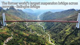 The former world's largest suspension bridge across canyons - Balinghe Bridge曾经的世界跨峡谷最大悬索桥-坝陵河大桥