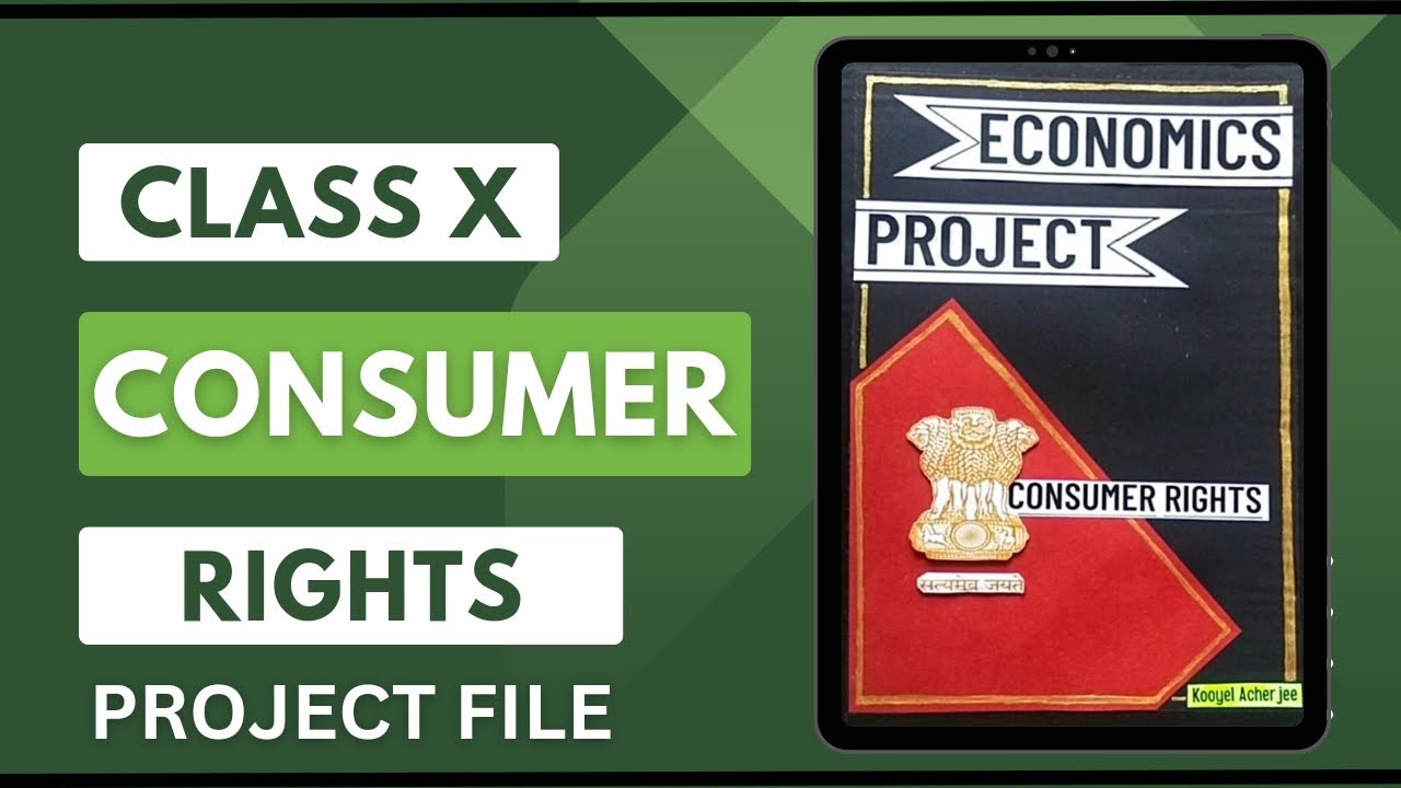CONSUMER RIGHTS Class X Project File | 20 pages Economics Project @Kooyels_Vibrant_Strokes