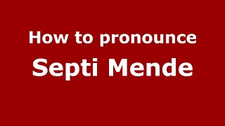 How to pronounce Septi Mende