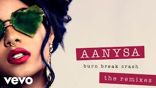 Aanysa x Snakehips - Burn Break Crash (Madison Mars Remix) (Audio)