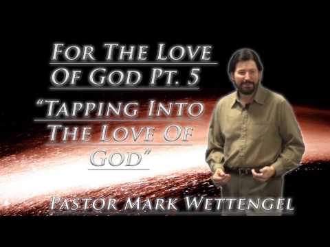 For The Love Of God Pt. 5 "Tapping Into The Love Of God"