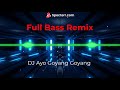 DJ Ayo Goyang Goyang Full Bass Remix