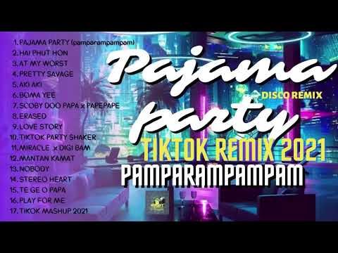 TIKTOK PLAYLIST DISCO REMIX PAJAMA PARTY (PAMPARAM PAM PAM)