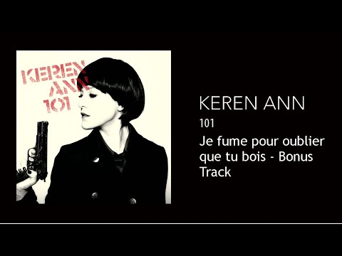 Keren Ann - Je fume pour oublier que tu bois