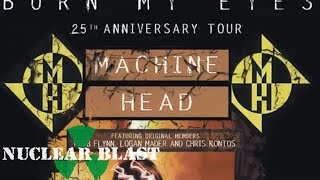 MACHINE HEAD - &#39;Burn My Eyes&#39; 25th Anniversary Tour (OFFICIAL ANNOUNCEMENT)