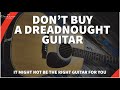 Don't buy a Dreadnought Guitar