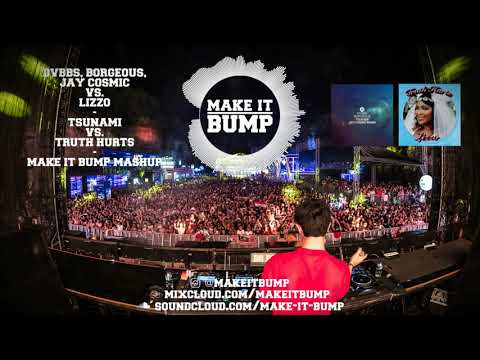 DVBBS, Borgeous, Jay Cosmic vs. Lizzo - Tsunami vs. Truth Hurts (Make it Bump Mashup)