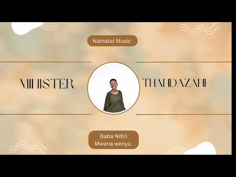 Baba Ndiri Mwana Wenyu - Minister Thandazani