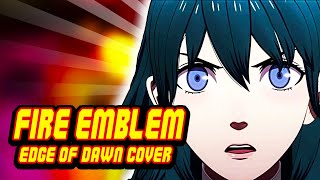 Fire Emblem: Three Houses - &quot;The Edge of Dawn&quot; (English Cover)