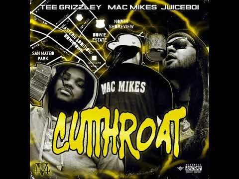 Mac Mikes - Cutthroat Ft. Tee Grizzley & JuiceBoi