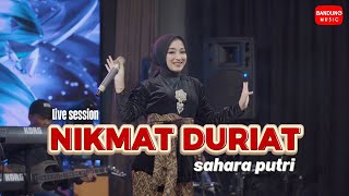 Download lagu NIKMAT DURIAT - Sahara Putri [Live Session] mp3