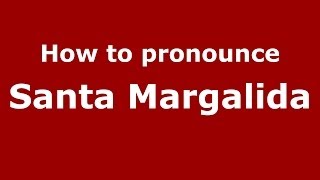 How to pronounce Santa Margalida