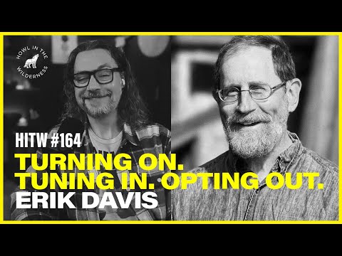 Turning on. Tuning in. Opting out. | Erik Davis | HITW 164