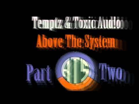 Temptz & Toxic Aud!o - Above The System Part 2