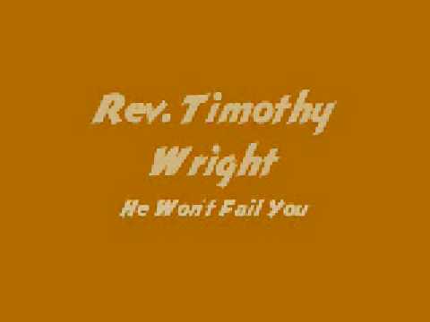 Min. Timothy Wright - He Wont Fail You