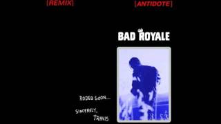 Travis Scott - Antidote (Bad Royale Remix)