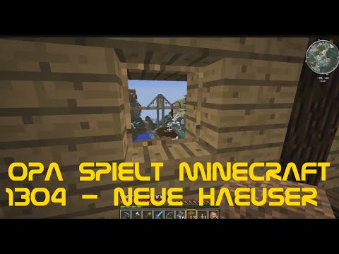 Opa spielt Minecraft 1304 - Neue Häuser