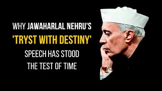 Why Jawaharlal Nehru's 'Tryst with Destiny' Speech Has Stood the Test of Time