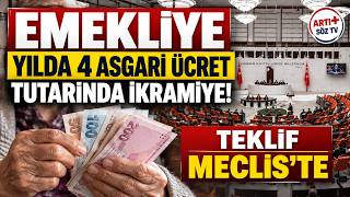 EMEKLİYE YILDA 4 ASGARİ ÜCRET TUTARINDA İKRAMİYE! TEKLİF MECLİS'TE