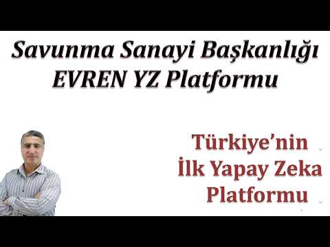 Savunma Sanayi Başkanlığı EVREN YZ Platformu: Türkiye'nin ...
