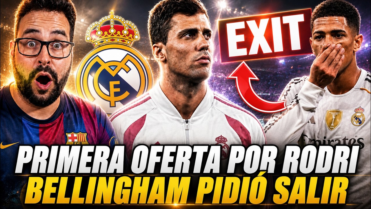💣BELLINGHAM PIDIÓ SALIR del MADRID ¡Lo ASEGURAN! - PRIMERA OFERTA del MADRID por RODRI ¡INMINENTE!