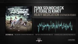Punx Soundcheck ft  FERAL is KINKY - Heavy medication (Endymion remix)