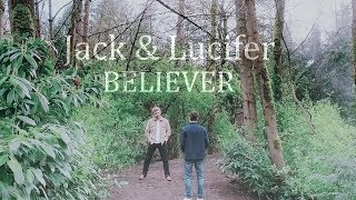 Jack & Lucifer - Believer
