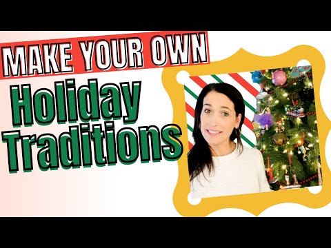 Make Your Own Holiday Traditions (here's a few ideas)