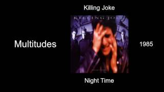 Killing Joke - Multitudes - Night Time [1985]
