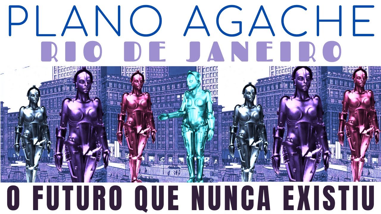 PLANO AGACHE - RIO DE JANEIRO - O FUTURO QUE NÃO EXISTIU