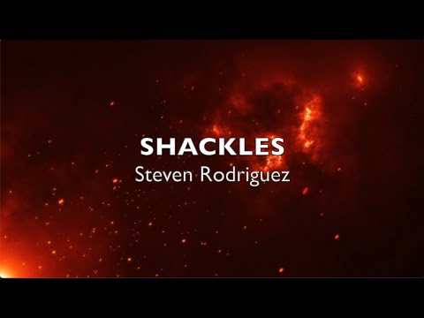 Shackles by Steven Rodriguez (Official Lyric Video)